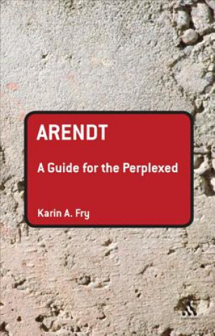 Buch Arendt: A Guide for the Perplexed Karin A Fry