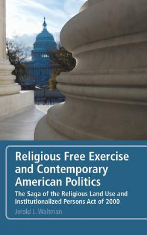 Kniha Religious Free Exercise and Contemporary American Politics Jerold L Waltman