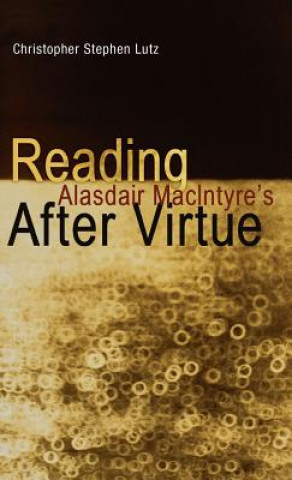 Könyv Reading Alasdair MacIntyre's After Virtue Christopher Stephen Lutz