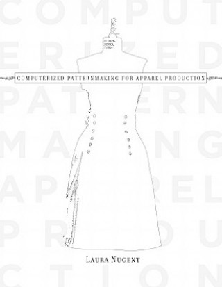 Book Computerized Patternmaking for Apparel Production Laura Nugent