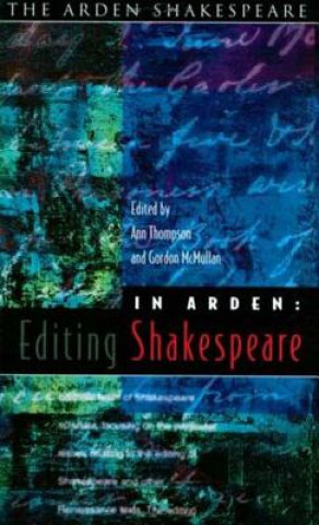 Carte In Arden: Editing Shakespeare Ann Thompson