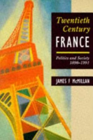 Könyv Twentieth-Century France James F. McMillan