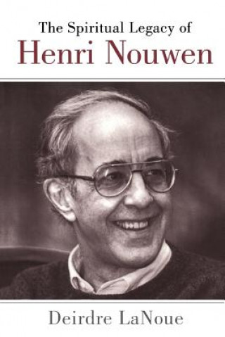 Kniha Spiritual Legacy of Henri Nouwen Deirdre LaNoue