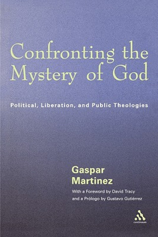 Könyv Confronting the Mystery of God Gaspar Martinez