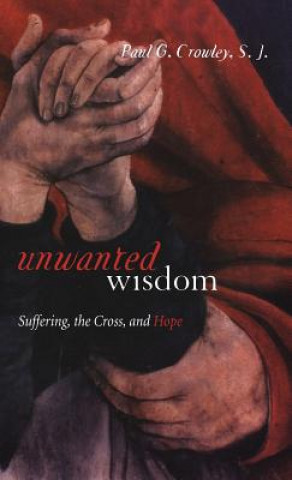 Book Unwanted Wisdom Paul G Crowley