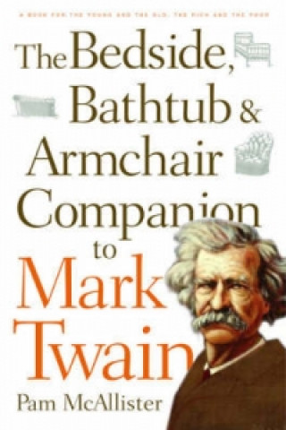 Carte Bedside, Bathtub and Armchair Companion to Mark Twain Pam McAllister