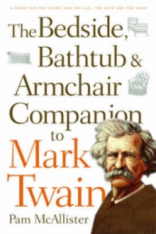 Książka Bedside, Bathtub and Armchair Companion to Mark Twain Pam McAllister