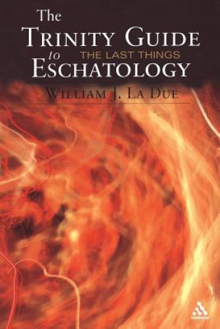 Könyv Trinity Guide to Eschatology William J La Due
