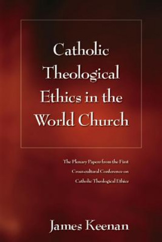 Kniha Catholic Theological Ethics in the World Church James F Keenan