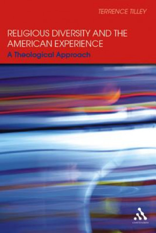 Carte Religious Diversity and the American Experience Terrence W Tilley