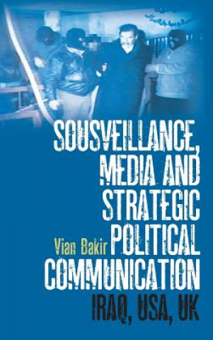 Carte Sousveillance, Media and Strategic Political Communication Vian Bakir