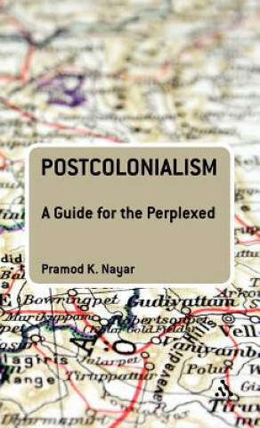 Книга Postcolonialism: A Guide for the Perplexed Pramod K Nayar