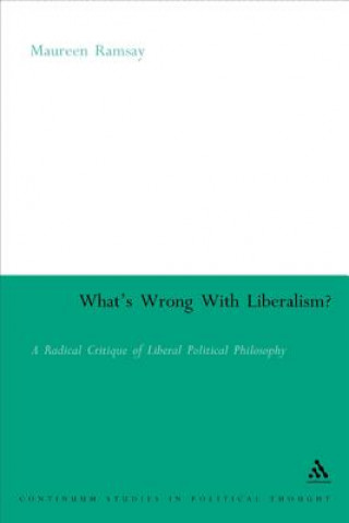 Carte What's Wrong With Liberalism? Maureen Ramsay