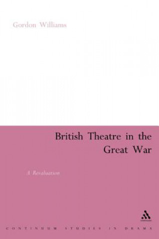 Kniha British Theatre in the Great War Gordon Williams