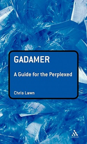 Könyv Gadamer: A Guide for the Perplexed Chris Lawn