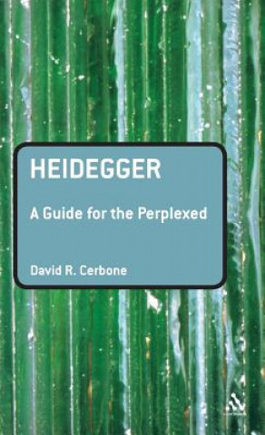 Könyv Heidegger: A Guide for the Perplexed David R Cerbone