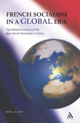 Book French Socialism in a Global Era Ben Clift