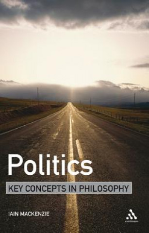 Kniha Politics: Key Concepts in Philosophy Alexander Moseley