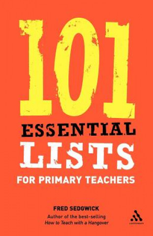 Carte 101 Essential Lists for Primary Teachers Fred Sedgwick