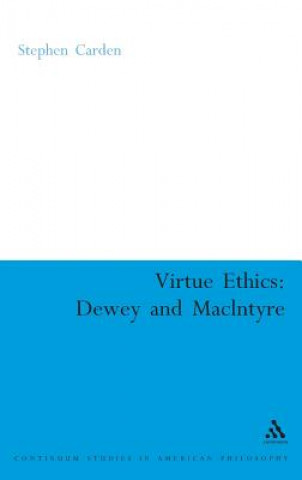 Carte Virtue Ethics: Dewey and MacIntyre Stephen D Carden