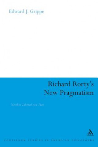 Könyv Richard Rorty's New Pragmatism Edward J Grippe