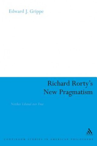 Książka Richard Rorty's New Pragmatism Edward J Grippe