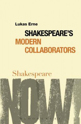 Könyv Shakespeare's Modern Collaborators Lukas Erne