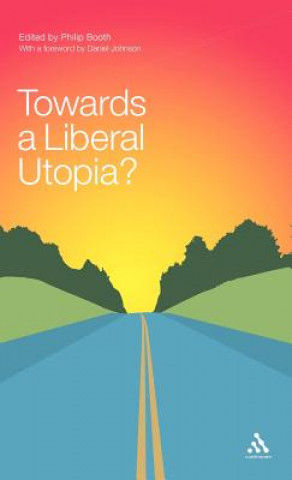 Könyv Towards a Liberal Utopia? Philip Booth