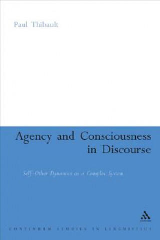 Carte Agency and Consciousness in Discourse Paul J Thibault