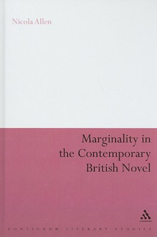 Kniha Marginality in the Contemporary British Novel Nicola Allen