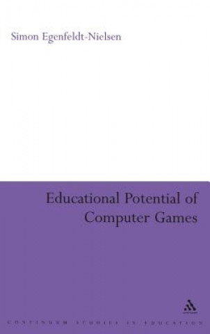 Könyv Educational Potential of Computer Games Simon Egenfeldt-Nielsen