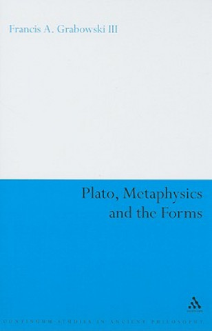 Kniha Plato, Metaphysics and the Forms Francis A Grabowski