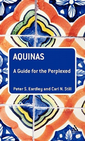 Kniha Aquinas: A Guide for the Perplexed Peter S Eardley