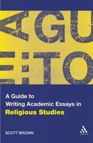 Carte Guide to Writing Academic Essays in Religious Studies Scott Brown