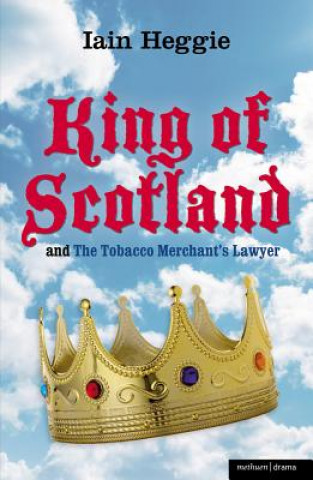 Kniha King of Scotland' and 'The Tobacco Merchant's Lawyer' Iain Heggie