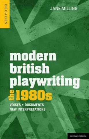 Knjiga Modern British Playwriting: The 1980s Jane Milling