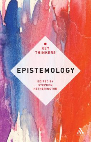 Book Epistemology: The Key Thinkers Stephen Hetherington