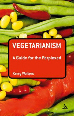 Libro Vegetarianism: A Guide for the Perplexed Kerry Walters