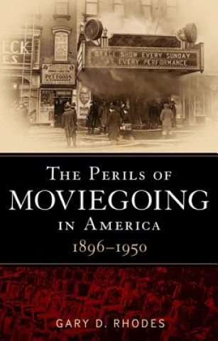 Carte Perils of Moviegoing in America Gary D Rhodes
