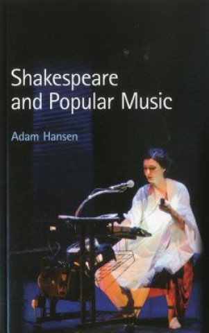 Könyv Shakespeare and Popular Music Adam Hansen