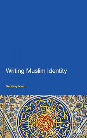 Kniha Writing Muslim Identity Geoffrey Nash