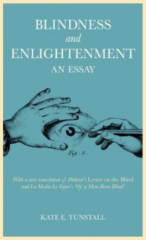 Kniha Blindness and Enlightenment: An Essay Kate E Tunstall