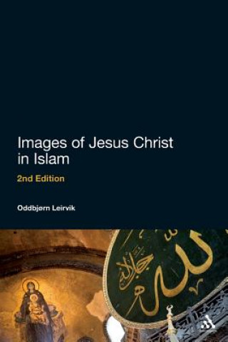 Kniha Images of Jesus Christ in Islam Oddbjorn Leirvik