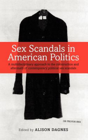 Carte Sex Scandals in American Politics Alison Dagnes