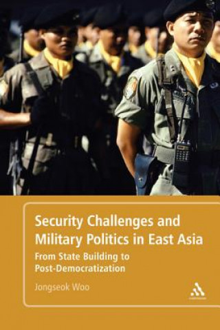 Könyv Security Challenges and Military Politics in East Asia Jongseok Woo