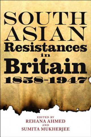 Kniha South Asian Resistances in Britain, 1858 - 1947 Rehana Ahmed