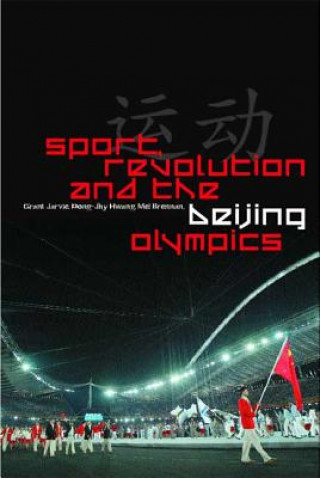 Knjiga Sport, Revolution and the Beijing Olympics Grant Jarvie