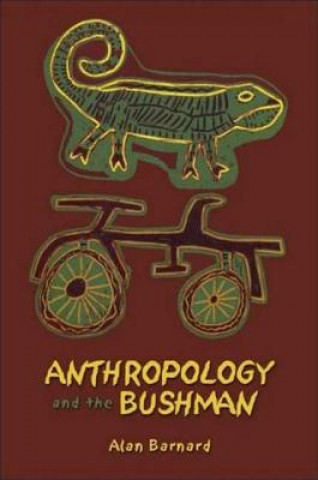 Kniha Anthropology and the Bushman Alan Barnard