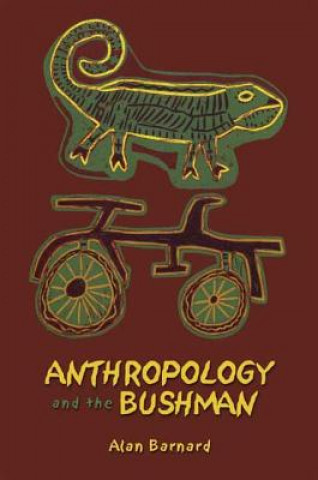 Kniha Anthropology and the Bushman Alan Barnard