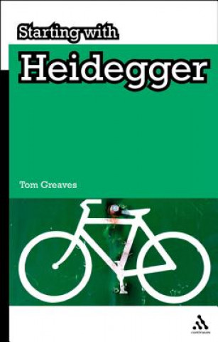 Kniha Starting with Heidegger Tom Greaves